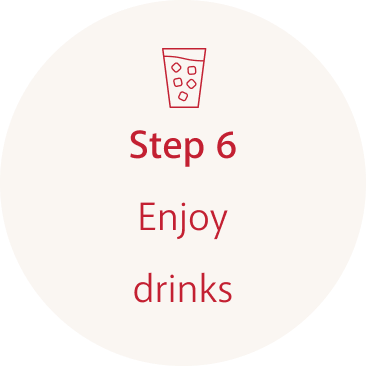 Step 6: Enjoy drinks