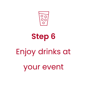 Step 6: Enjoy drinks at your event